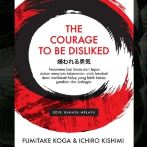 The Courage to be Disliked (Edisi Bahasa Melayu) [PTS]